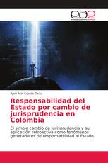 Responsabilidad del Estado por cambio de jurisprudencia en Colombia