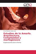 Estudios de lo Amorfo. Arquitectura, Complejidad y morfogenesis