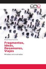 Fragmentos, Ideas, Desamores, Viajes