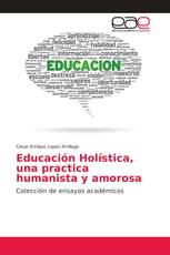 Educación Holística, una practica humanista y amorosa