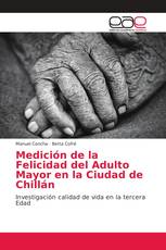 Medición de la Felicidad del Adulto Mayor en la Ciudad de Chillán