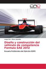 Diseño y construcción del vehículo de competencia Formula SAE 2012