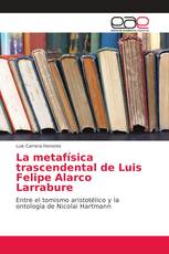 La metafísica trascendental de Luis Felipe Alarco Larrabure