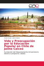 Vida y Preocupación por la Educación Popular en Chile de Jaime Caiceo