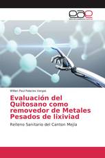 Evaluación del Quitosano como removedor de Metales Pesados de lixiviad