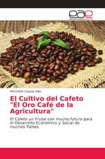 El Cultivo del Cafeto "El Oro Café de la Agricultura"