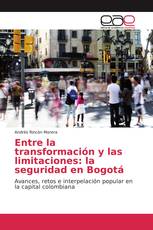 Entre la transformación y las limitaciones: la seguridad en Bogotá