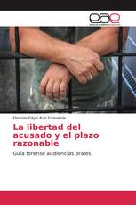 La libertad del acusado y el plazo razonable