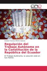 Regulación del Trabajo Autónomo en la Constitución de la República del Ecuador