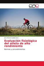 Evaluación fisiológica del atleta de alto rendimiento