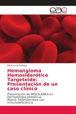 Hemangioma Hemosiderótico Targetoide: Presentación de un caso clínico