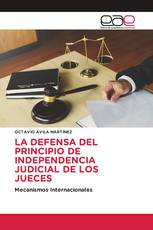 LA DEFENSA DEL PRINCIPIO DE INDEPENDENCIA JUDICIAL DE LOS JUECES