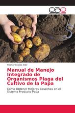 Manual de Manejo Integrado de Organismos Plaga del Cultivo de la Papa