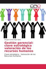 Gestión gerencial: clave estratégica valoración de los recursos humanos