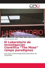 El Laboratorio de Investigación Científica “The Maze” rompe paradigmas