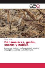 De Limericks, gruks, snarks y haikús.