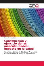 Construcción y ejercicio de las masculinidades: impacto en la salud