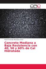 Concreto Mediana a Baja Resistencia con 40, 50 y 60% de Cal Hidratada