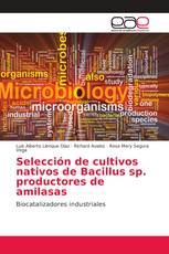 Selección de cultivos nativos de Bacillus sp. productores de amilasas