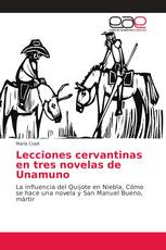 Lecciones cervantinas en tres novelas de Unamuno