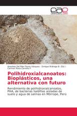 Polihidroxialcanoatos: Bioplásticos, una alternativa con futuro