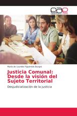 Justicia Comunal: Desde la visión del Sujeto Territorial