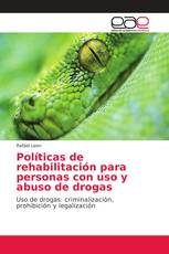 Políticas de rehabilitación para personas con uso y abuso de drogas