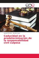 Caducidad en la predeterminación de la responsabilidad civil culposa