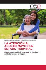 LA ATENCIÓN AL ADULTO MAYOR EN ESTADO TERMINAL