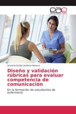 Diseño y validación rúbricas para evaluar competencia de comunicación