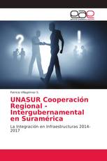 UNASUR Cooperación Regional - Intergubernamental en Suramérica