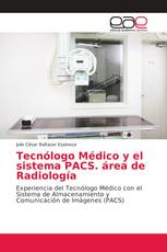 Tecnólogo Médico y el sistema PACS. área de Radiología