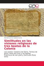 Similitudes en las visiones religiosas de tres beatas de la Colonia