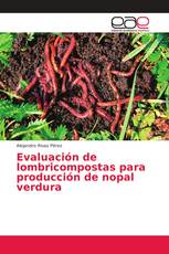 Evaluación de lombricompostas para producción de nopal verdura