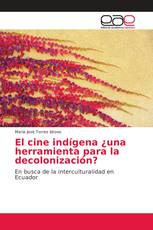 El cine indígena ¿una herramienta para la decolonización?