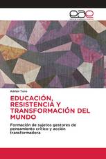 EDUCACIÓN, RESISTENCIA Y TRANSFORMACIÓN DEL MUNDO