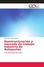 Reestructuración y mercado de trabajo: Industria de Autopartes