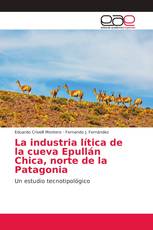 La industria lítica de la cueva Epullán Chica, norte de la Patagonia
