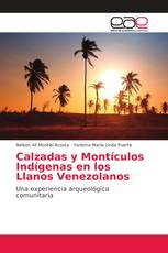 Calzadas y Montículos Indígenas en los Llanos Venezolanos