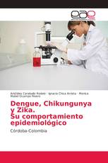 Dengue, Chikungunya y Zika. Su comportamiento epidemiológico