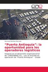 “Puerto Antioquia”: la oportunidad para los operadores logísticos