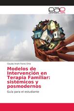 Modelos de Intervención en Terapia Familiar: sistémicos y posmodernos