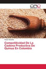 Competitividad De La Cadena Productiva De Quinua En Colombia