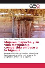 Mujeres mapuche y su vida matrimonial compartida en base a la bigamia