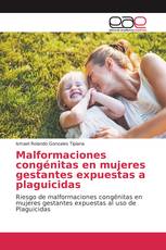 Malformaciones congénitas en mujeres gestantes expuestas a plaguicidas