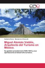 Miguel Alemán Valdés, Arquitecto del Turismo en México.