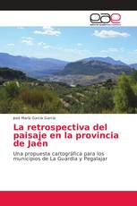 La retrospectiva del paisaje en la provincia de Jaén