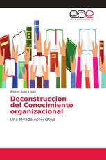 Deconstruccion del Conocimiento organizacional