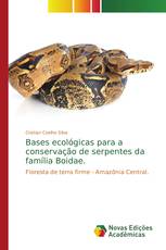 Bases ecológicas para a conservação de serpentes da família Boidae.