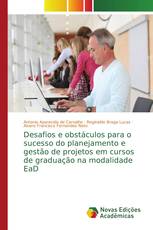 Desafios e obstáculos para o sucesso do planejamento e gestão de projetos em cursos de graduação na modalidade EaD